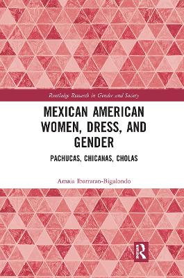 Mexican American Women, Dress and Gender: Pachucas, Chicanas, Cholas book