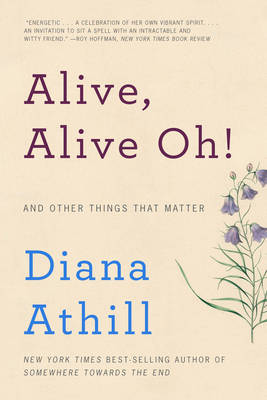 Alive, Alive Oh! by Diana Athill