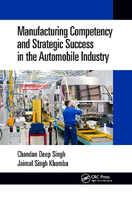 Manufacturing Competency and Strategic Success in the Automobile Industry by Chandan Deep Singh