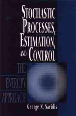 Stochastic Processes Estimation and Control: The Entropy Approach book