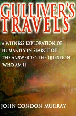 Gulliver's Travels: A Witness Exploration of Humanity in Search of the Answer to the Question 