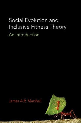 Social Evolution and Inclusive Fitness Theory by James A.R. Marshall