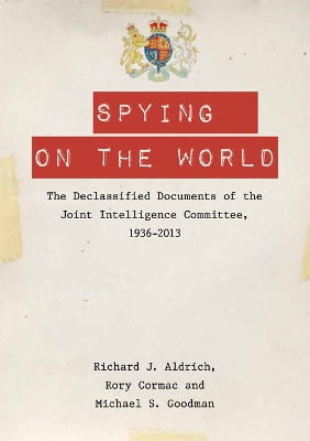 Spying on the World by Richard J Aldrich