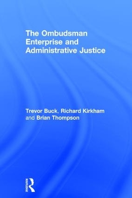 The Ombudsman Enterprise and Administrative Justice by Trevor Buck