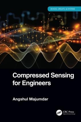 Compressed Sensing for Engineers by Angshul Majumdar