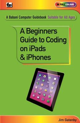 A Beginner's Guide to Coding on iPads and iPhones book