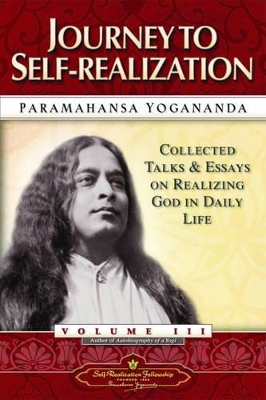 Journey to Self-Realization by Paramahansa Yogananda