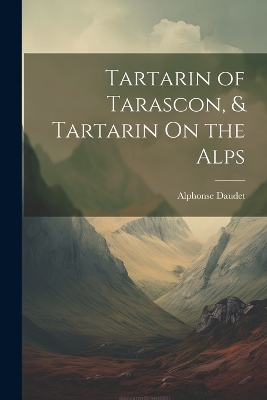Tartarin of Tarascon, & Tartarin On the Alps book
