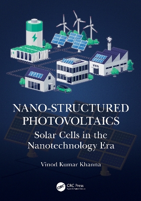 Nano-Structured Photovoltaics: Solar Cells in the Nanotechnology Era by Vinod Kumar Khanna