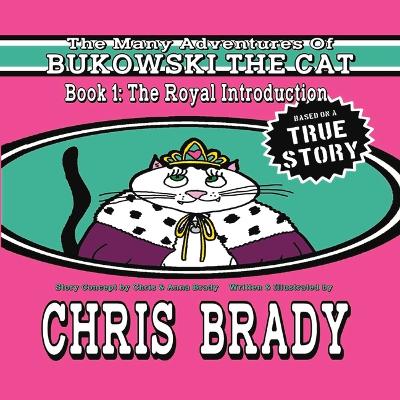 The Many Adventures of Bukowski The Cat: Book 1: The Royal Introduction book