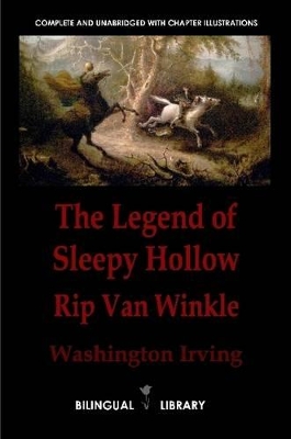 The Legend of Sleepy Hollow and Rip Van Winkle-La Leyenda De Sleepy Hollow Y Rip Van Winkle: English-Spanish Parallel Text Edition by Washington Irving