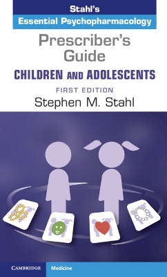 Prescriber's Guide – Children and Adolescents: Volume 1: Stahl's Essential Psychopharmacology book