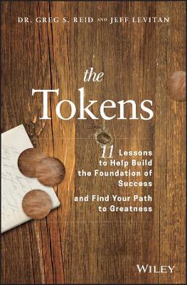 The Tokens: 11 Lessons to Help Build the Foundation of Success and Find Your Path to Greatness by Greg S. Reid