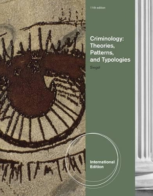 Criminology: Theories, Patterns, and Typologies by Larry Siegel