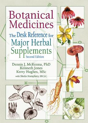 The Botanical Medicines: The Desk Reference for Major Herbal Supplements, Second Edition by Dennis J Mckenna
