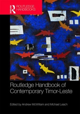 Routledge Handbook of Contemporary Timor-Leste by Andrew McWilliam