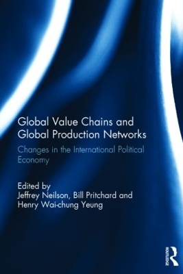 Global Value Chains and Global Production Networks by Jeffrey Neilson