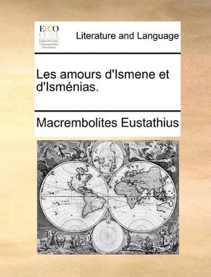 Les amours d'Ismene et d'Isménias. book