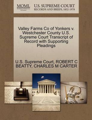 Valley Farms Co of Yonkers V. Westchester County U.S. Supreme Court Transcript of Record with Supporting Pleadings book