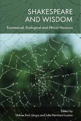 Shakespeare and Wisdom: Ecumenical, Ecological and Ethical Horizons book