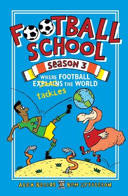 Football School Season 3: Where Football Explains the World by Alex Bellos