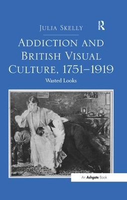 Addiction and British Visual Culture, 1751-1919 book