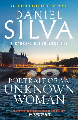 Portrait of an Unknown Woman: A new Gabriel Allon mystery from the master of intrigue, the bestselling author of THE COLLECTOR, THE NEW GIRL and THE OTHER WOMAN by Daniel Silva