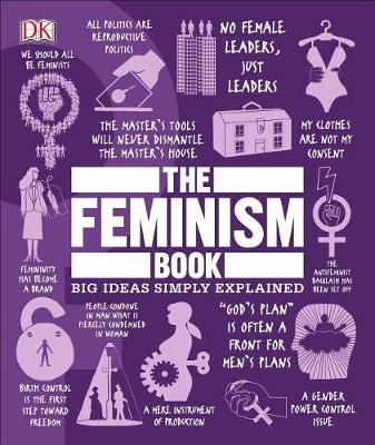 The Feminism Book: Big Ideas Simply Explained by DK