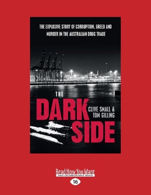 The Dark Side: The explosive story of corruption, greed and murder in the Australian drug trade book