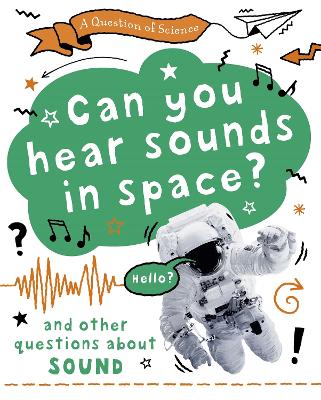 A Question of Science: Can you hear sounds in space? And other questions about sound book