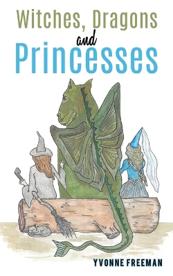 Witches, Dragons and Princesses book