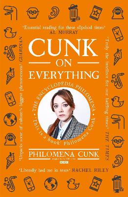 Cunk on Everything: The Encyclopedia Philomena - 'Essential reading for these slipshod times' Al Murray book