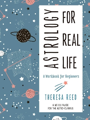Astrology for Real Life: A Workbook for Beginners book