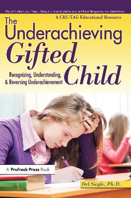 The Underachieving Gifted Child: Recognizing, Understanding, and Reversing Underachievement (A CEC-TAG Educational Resource) book