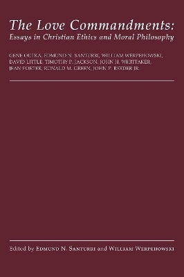 The Love Commandments: Essays in Christian Ethics and Moral Philosophy book