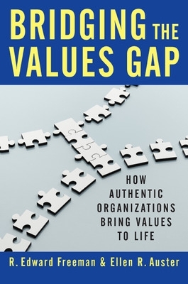 Bridging the Values Gap: How Authentic Organizations Bring Values to Life book