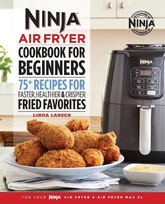 The Official Ninja Air Fryer Cookbook for Beginners book