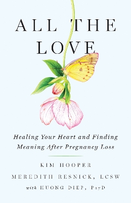 All the Love: Healing Your Heart and Finding Meaning After Pregnancy Loss book