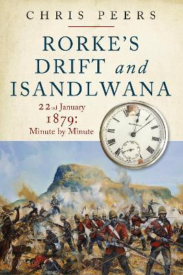 Rorke's Drift and Isandlwana: 22nd January 1879: Minute by Minute book