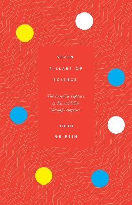 Seven Pillars of Science: The Incredible Lightness of Ice, and Other Scientific Surprises book