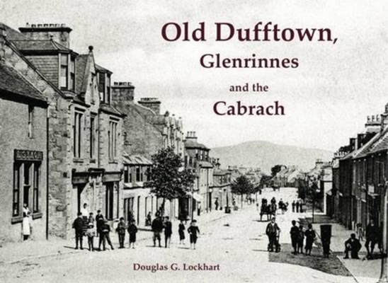Old Dufftown, Glenrinnes and the Cabrach book