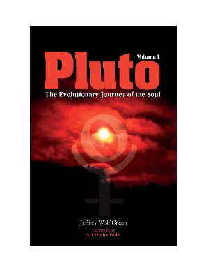 Pluto: The Evolutionary Journey of the Soul, Volume 1 by Jeffrey Wolf Green