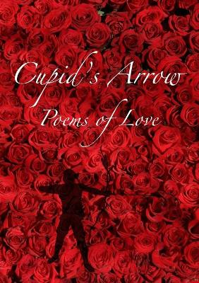 Cupid's Arrow: Poems of Love book