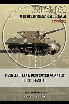 Tank and Tank Destroyer Gunnery Field Manual: FM 23-100 book