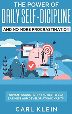 The Power Of Daily Self -Discipline And No More Procrastination 2 in 1 Book: Proven Productivity Tactics To Beat Laziness And Develop Atomic Habits book