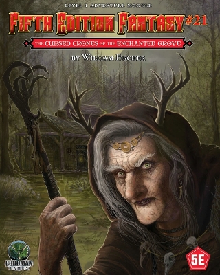 Fifth Edition Fantasy #21: The Cursed Crones of the Enchanted Grove book