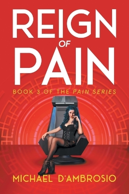 Reign of Pain: Book 3 of the Pain Series by Michael d'Ambrosio