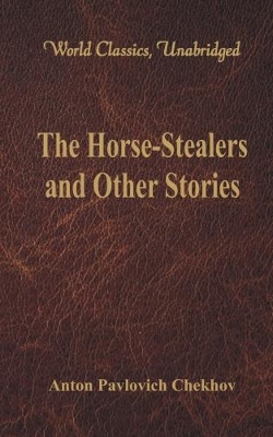 Horse-Stealers and Other Stories by Anton Pavlovich Chekhov