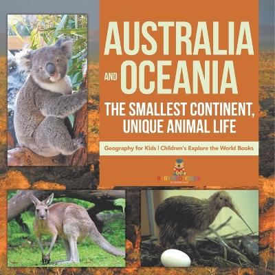 Australia and Oceania The Smallest Continent, Unique Animal Life - Geography for Kids Children's Explore the World Books by Baby Professor