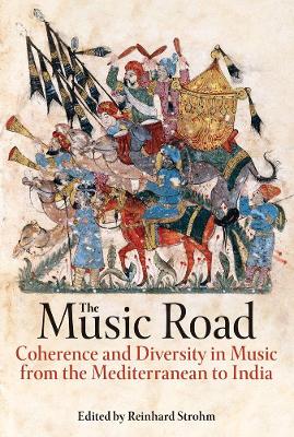 The Music Road: Coherence and Diversity in Music from the Mediterranean to India book